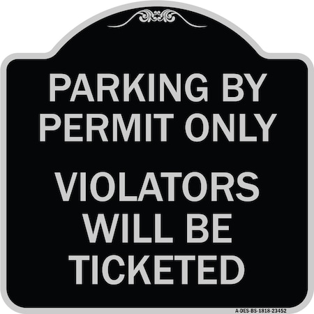 Signmission Parking by Permit Violators Will Ticketed Heavy-Gauge Aluminum Sign, 18" x 18", BS-1818-23452 A-DES-BS-1818-23452